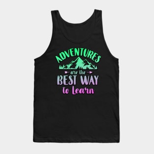 Adventures Are The Best Way To Learn Tank Top